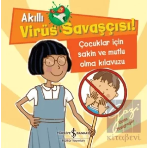 Akıllı Virüs Savaşçısı ! - Çocuklar İçin Sakin ve Mutlu Olma Kılavuzu