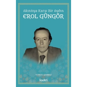 Akıntıya Karşı Bir Aydın Erol Güngör