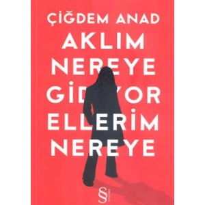 Aklım Nereye Gidiyor Ellerim Nereye