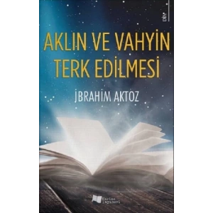 Aklın ve Vahyin Terk Edilmesi
