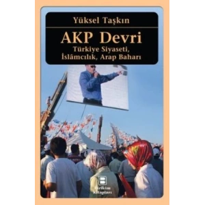 AKP Devri: Türkiye Siyaseti, İslamcılık, Arap Baharı