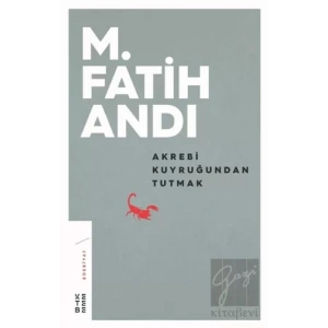 Akrebi Kuyruğundan Tutmak