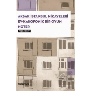 Aksak İstanbul Hikayeleri Ev Kakofonik Bir Oyun Noter 3 Oyun Bir Arada