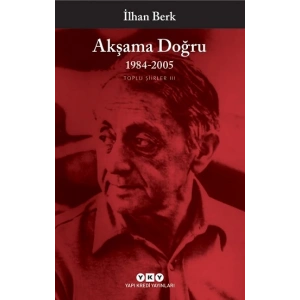 Akşama Doğru 1984-2005 - Toplu Şiirler III