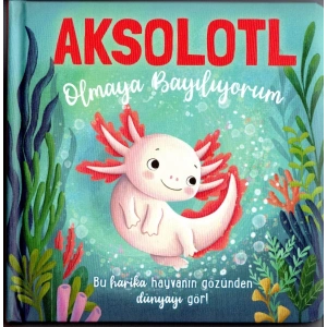 Aksolotl Olmaya Bayılıyorum