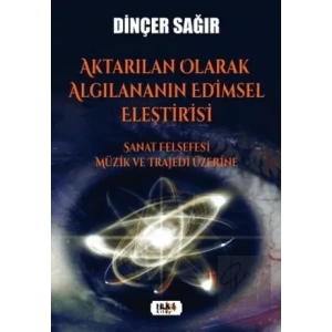 Aktarılan Olarak Algılananın Edimsel Eleştirisi –Sanat Felsefesi Müzik ve Trajedi Üzerine