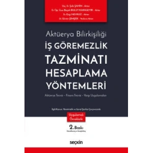Aktüerya Bilirkişiliğiİş Göremezlik Tazminatı Hesaplama Yöntemleri  Aktüerya Teorisi – Finans Teorisi – Yargı Uygulamaları