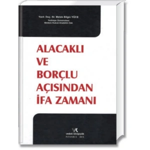 ALACAKLI VE BORÇLU AÇISINDAN İFA ZAMANI / M.B.YÜCE