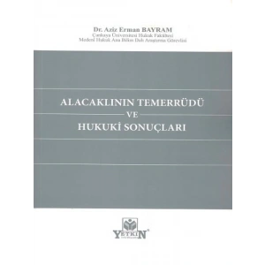 Alacaklının Temerrüdü Ve Hukuki Sonuçları - Aziz Erman Bayram