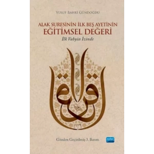 ALAK SURESİNİN İLK BEŞ AYETİNİN EĞİTİMSEL DEĞERİ-İlk Vahyin İzinde-