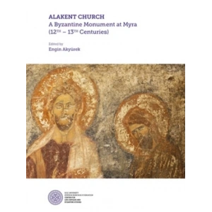 Alakent Churh -  A Byzantine Monument At Myra (12th-13th Centurıes) (Ciltli)