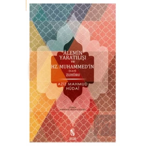 Alemin Yaratılışı ve Hz.Muhammed’in Zuhuru