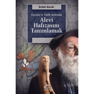 Alevi Hafızasını Tanımlamak: Geçmiş ve Tarih Aslında