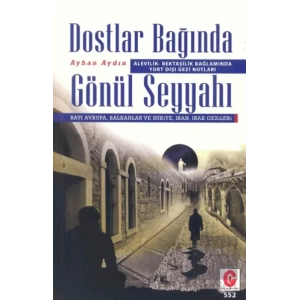 Alevilik-Bektaşilik Bağlamında Yurt Dışı Gezi Notları Dostlar Bağında Gönül Seyyahı