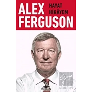 Alex Ferguson: Hayat Hikayem