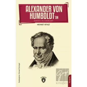 Alexander Von Humboldt’un Hayatı ve Eserleri