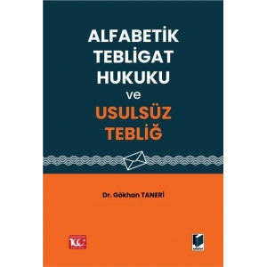 Alfabetik Tebligat Hukuku ve Usulsüz Tebliğ