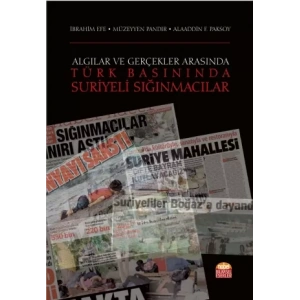 Algılar ve Gerçekler Arasında -TÜRK BASININDA SURİYELİ SIĞINMACILAR