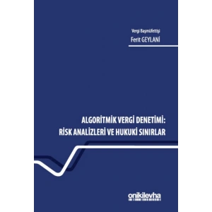 Algoritmik Vergi Denetimi: Risk Analizleri ve Hukuki Sınırlar