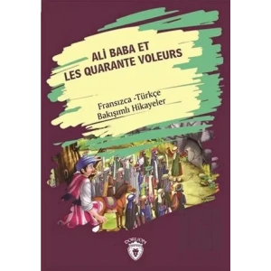 Ali Baba Et Les Quarante Voleurs (Ali Baba Ve Kırk Haramiler) Fransızca Türkçe Bakışımlı Hikayeler