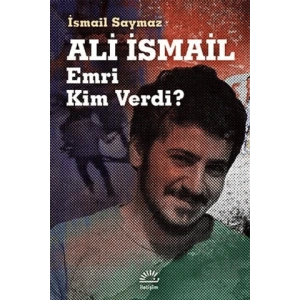 Ali İsmail Emri Kim Verdi?