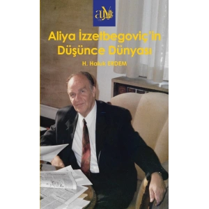 Aliya İzzzetbegoviç’in Düşünce Dünyası