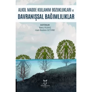 Alkol Madde Kullanım Bozuklukları ve Davranışsal Bağımlılıklar