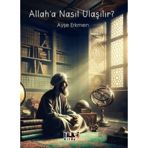 Allah`a Nasıl Ulaşılır?