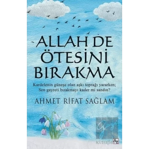 Allah De Ötesini Bırakma