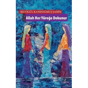 Allah Her Yüreğe Dokunur