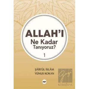Allahı Ne Kadar Tanıyoruz? 1