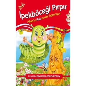 Allahın İsimlerini Öğreniyorum: İpekböceği Pırpır