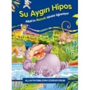 Allahın İsimlerini Öğreniyorum: Su Aygırı Hipos