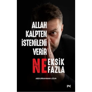 Allah Kalpten İstenileni Verir Ne Eksik Ne Fazla