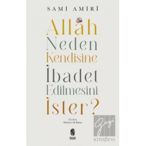 Allah Neden Kendisine İbadet Edilmesini İster?