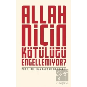 Allah Niçin Kötülüğü Engellemiyor?