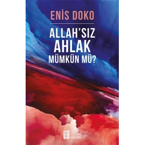 Allahsız Ahlak Mümkün Mü?