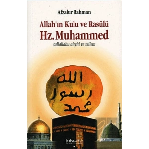 Allah’ın Kulu ve Rasulü Hz. Muhammed (S.A.V)