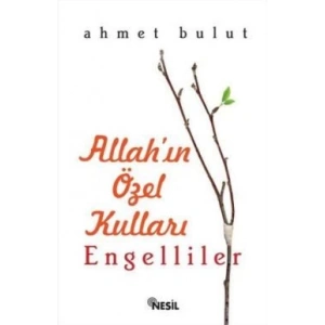 Allah’ın Özel Kulları: Engelliler