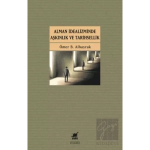 Alman İdealizminde Aşkınlık ve Tarihsellik