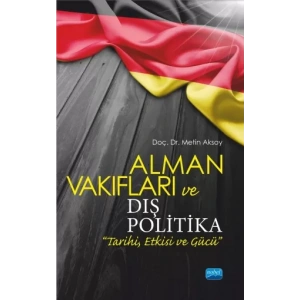 Alman Vakıfları ve Dış Politika “Tarihi, Etkisi ve Gücü”