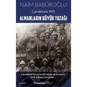 Almanların Büyük Tuzağı - Çanakkale 1915