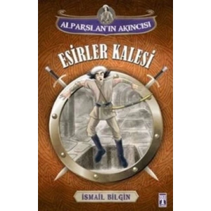 Alparslanın Akıncısı : Esirler Kalesi