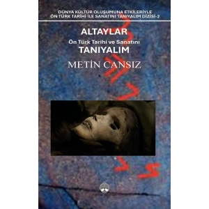 Altaylar: Ön Türk Tarihi ve Sanatını Tanıyalım
