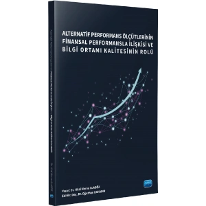 Alternatif Performans Ölçütlerinin Finansal Performansla İlişkisi ve Bilgi Ortamı Kalitesinin Rolü