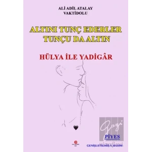 Altını Tunç Ederler Tunçu Da Altın Hülya İle Yadigâr