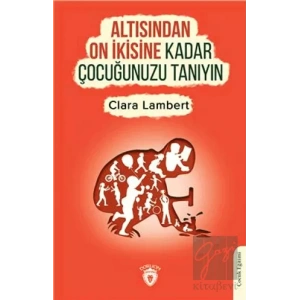 Altısından On İkisine Kadar Çocuğunuzu Tanıyın