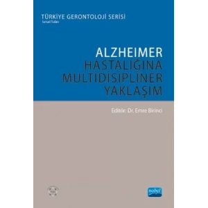 ALZHEİMER HASTALIĞINA MULTİDİSİPLİNER YAKLAŞIM - Türkiye Gerontoloji Serisi