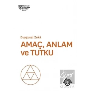 Amaç Anlam ve Tutku
