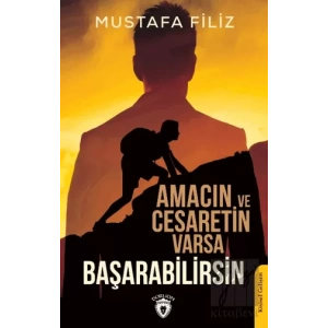 Amacın ve Cesaretin Varsa Başarabilirsin